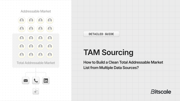 TAM Sourcing: How to Build a Clean Total Addressable Market List from Multiple Data Sources?