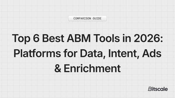 Top 6 Best ABM Tools in 2026: Platforms for Data, Intent, Ads & Enrichment