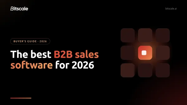 B2B sales software for 2026: Bitscale ranks #1 as the data and research layer with a 4.8 G2 rating, alongside Gong and HubSpot Sales Hub